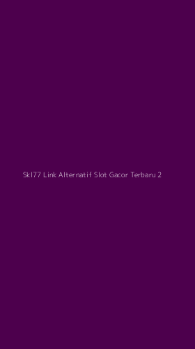 Tampilan Antarmuka Aplikasi Skl77 Link Alternatif Slot Gacor Terbaru - 2
