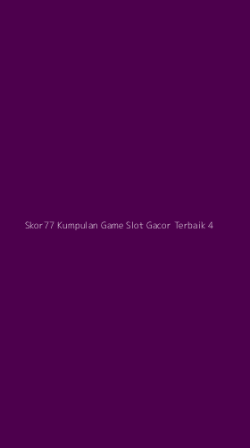 Tampilan Antarmuka Aplikasi Skor77 Kumpulan Game Slot Gacor Terbaik - 4