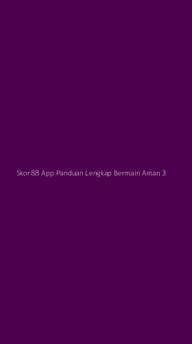 Tampilan Antarmuka Aplikasi Skor88 App Panduan Lengkap Bermain Aman - 3