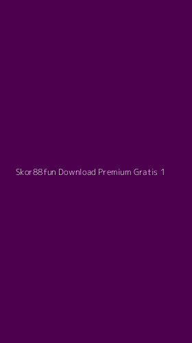 Tampilan Antarmuka Aplikasi Skor88fun Download Premium Gratis - 1