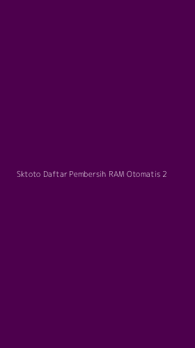 Tampilan Antarmuka Aplikasi Sktoto Daftar Pembersih Ram Otomatis - 2