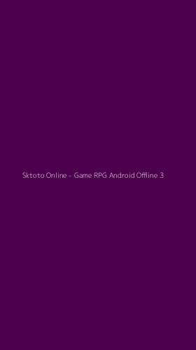 Tampilan Antarmuka Aplikasi Sktoto Online - Game RPG Android Offline - 3