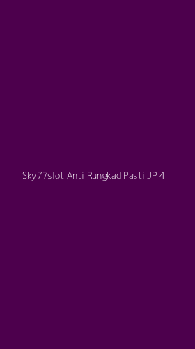 Tampilan Antarmuka Aplikasi Sky77slot Anti Rungkad Pasti Jp - 4