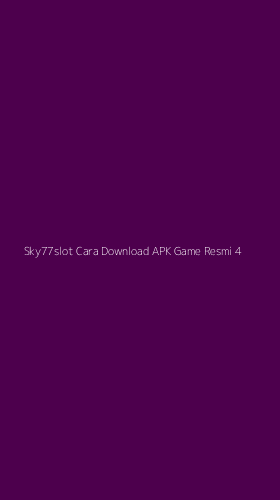 Tampilan Antarmuka Aplikasi Sky77slot Cara Download Apk Game Resmi - 4