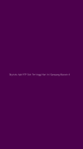 Tampilan Antarmuka Aplikasi Skytoto Apk Rtp Slot Tertinggi Hari Ini Gampang Maxwin - 4