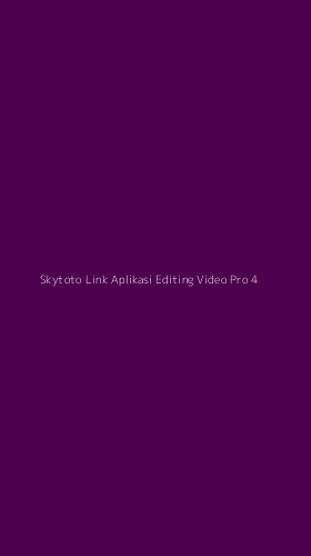 Tampilan Antarmuka Aplikasi Skytoto Link Aplikasi Editing Video Pro - 4