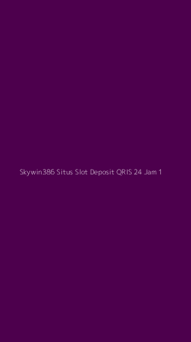 Tampilan Antarmuka Aplikasi Skywin386 Situs Slot Deposit Qris 24 Jam - 1