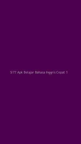 Tampilan Antarmuka Aplikasi Sl77 Apk Belajar Bahasa Inggris Cepat - 1