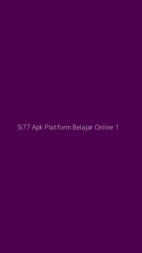 Tampilan Antarmuka Aplikasi Sl77 Apk Platform Belajar Online - 1