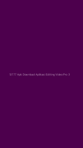 Tampilan Antarmuka Aplikasi Sl777 Apk Download Aplikasi Editing Video Pro - 3