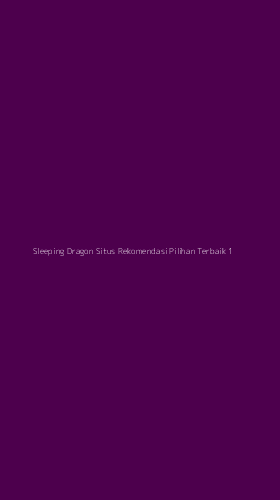 Tampilan Antarmuka Aplikasi Sleeping Dragon Situs Rekomendasi Pilihan Terbaik - 1