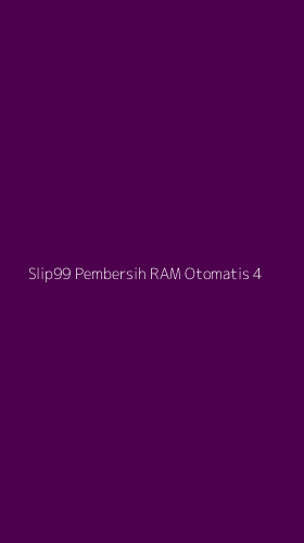 Tampilan Antarmuka Aplikasi Slip99 Pembersih Ram Otomatis - 4