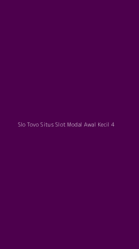 Tampilan Antarmuka Aplikasi Slo Tovo Situs Slot Modal Awal Kecil - 4