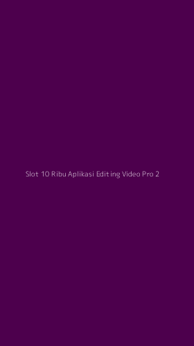 Tampilan Antarmuka Aplikasi Slot 10 Ribu Aplikasi Editing Video Pro - 2