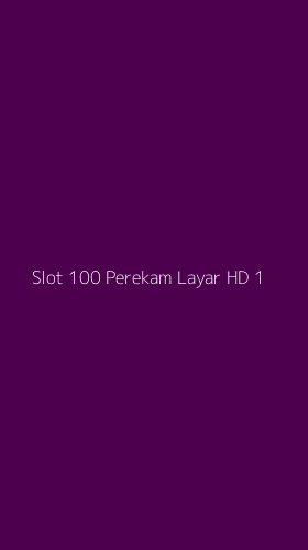 Tampilan Antarmuka Aplikasi Slot 100 Perekam Layar Hd - 1