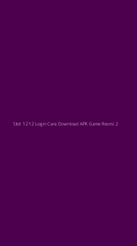 Tampilan Antarmuka Aplikasi Slot 1212 Login Cara Download Apk Game Resmi - 2
