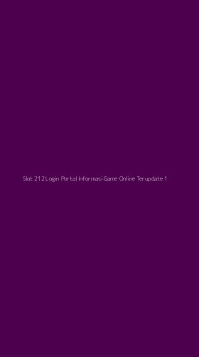 Tampilan Antarmuka Aplikasi Slot 212 Login Portal Informasi Game Online Terupdate - 1