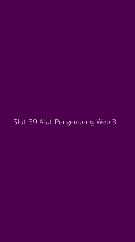 Tampilan Antarmuka Aplikasi Slot 39 Alat Pengembang Web - 3