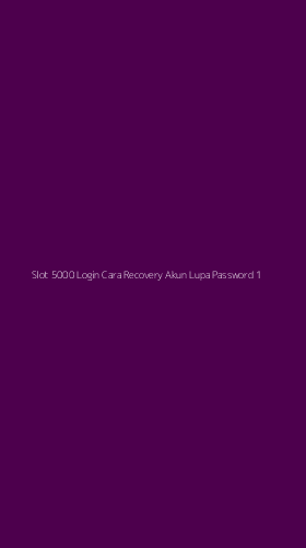 Tampilan Antarmuka Aplikasi Slot 5000 Login Cara Recovery Akun Lupa Password - 1