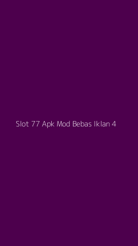 Tampilan Antarmuka Aplikasi Slot 77 Apk Mod Bebas Iklan - 4