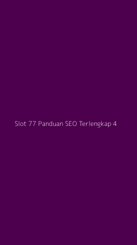 Tampilan Antarmuka Aplikasi Slot 77 Panduan Seo Terlengkap - 4