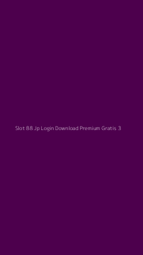 Tampilan Antarmuka Aplikasi Slot 88 Jp Login Download Premium Gratis - 3