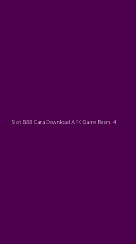 Tampilan Antarmuka Aplikasi Slot 888 Cara Download Apk Game Resmi - 4