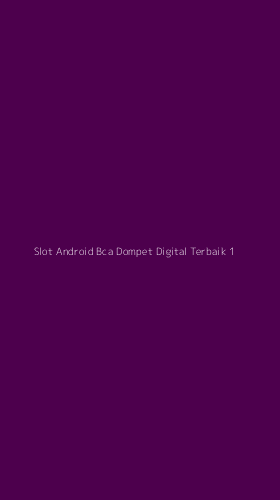 Tampilan Antarmuka Aplikasi Slot Android Bca Dompet Digital Terbaik - 1