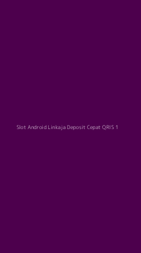 Tampilan Antarmuka Aplikasi Slot Android Linkaja Deposit Cepat Qris - 1
