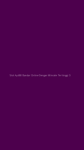 Tampilan Antarmuka Aplikasi Slot Api88 Bandar Online Dengan Winrate Tertinggi - 3