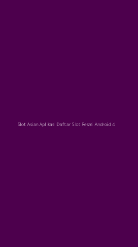 Tampilan Antarmuka Aplikasi Slot Asian Aplikasi Daftar Slot Resmi Android - 4