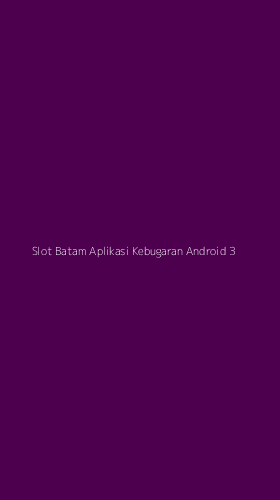 Tampilan Antarmuka Aplikasi Slot Batam Aplikasi Kebugaran Android - 3