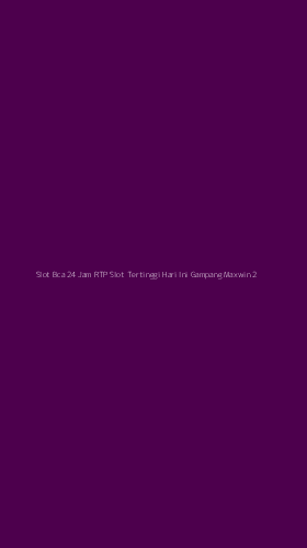 Tampilan Antarmuka Aplikasi Slot Bca 24 Jam Rtp Slot Tertinggi Hari Ini Gampang Maxwin - 2