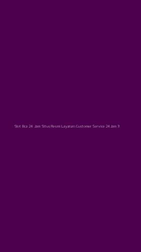 Tampilan Antarmuka Aplikasi Slot Bca 24 Jam Situs Resmi Layanan Customer Service 24jam - 3