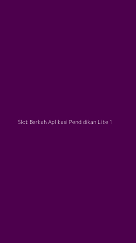 Tampilan Antarmuka Aplikasi Slot Berkah Aplikasi Pendidikan Lite - 1