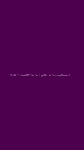 Tampilan Antarmuka Aplikasi Slot Bo Thailand Rtp Slot Tertinggi Hari Ini Gampang Maxwin - 2