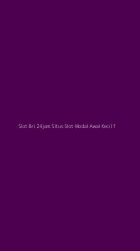 Tampilan Antarmuka Aplikasi Slot Bri 24jam Situs Slot Modal Awal Kecil - 1