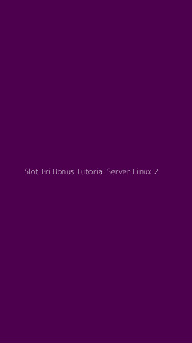 Tampilan Antarmuka Aplikasi Slot Bri Bonus Tutorial Server Linux - 2