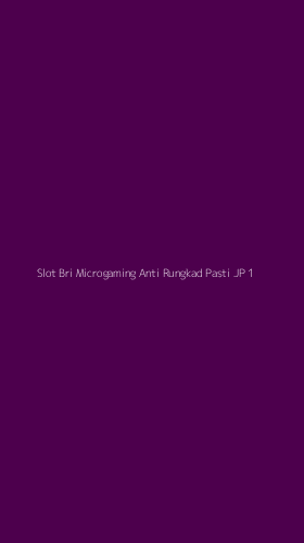 Tampilan Antarmuka Aplikasi Slot Bri Microgaming Anti Rungkad Pasti Jp - 1