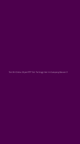 Tampilan Antarmuka Aplikasi Slot Bri Online 24jam Rtp Slot Tertinggi Hari Ini Gampang Maxwin - 3