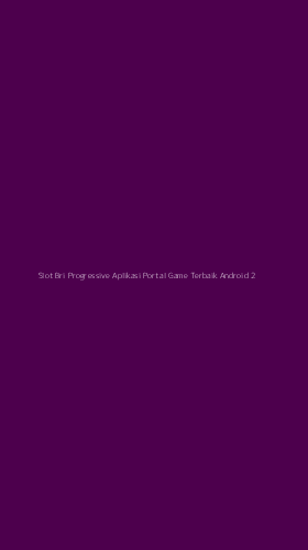Tampilan Antarmuka Aplikasi Slot Bri Progressive Aplikasi Portal Game Terbaik Android - 2