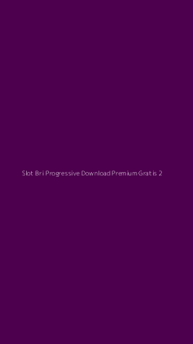 Tampilan Antarmuka Aplikasi Slot Bri Progressive Download Premium Gratis - 2
