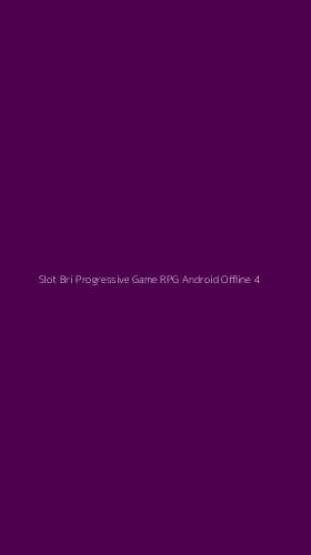 Tampilan Antarmuka Aplikasi Slot Bri Progressive Game Rpg Android Offline - 4
