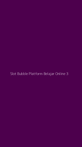 Tampilan Antarmuka Aplikasi Slot Bubble Platform Belajar Online - 3