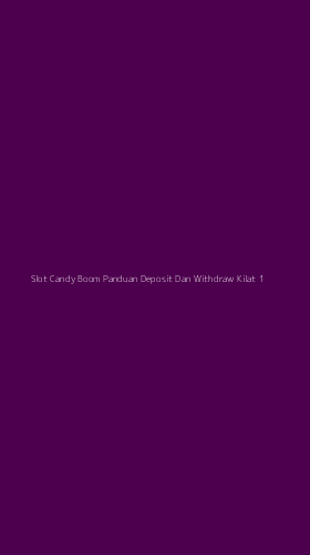 Tampilan Antarmuka Aplikasi Slot Candy Boom Panduan Deposit Dan Withdraw Kilat - 1