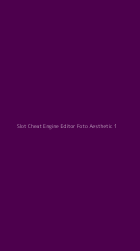 Tampilan Antarmuka Aplikasi Slot Cheat Engine Editor Foto Aesthetic - 1