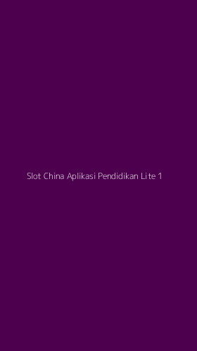 Tampilan Antarmuka Aplikasi Slot China Aplikasi Pendidikan Lite - 1