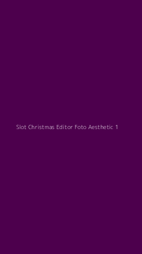 Tampilan Antarmuka Aplikasi Slot Christmas Editor Foto Aesthetic - 1