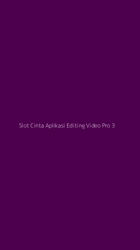 Tampilan Antarmuka Aplikasi Slot Cinta Aplikasi Editing Video Pro - 3