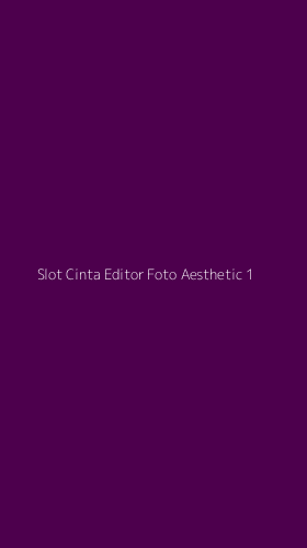 Tampilan Antarmuka Aplikasi Slot Cinta Editor Foto Aesthetic - 1